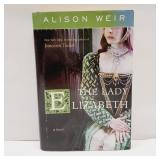 The Lady Elizabeth by  Alison Weir