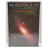 100 Billion Suns: The Birth, Life, and Death of t