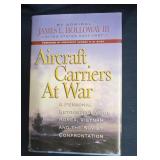 Aircraft Carriers at War by Admiral James Holloway