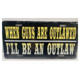 (I) When Guns are Outlawed Metal Sign Front Tag