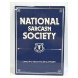 (E) Metal Sign National Sarcasm Society 11.5ï¿½ X