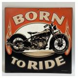 (E) Metal Sign Born To Ride 8.5ï¿½ X 8.75ï¿½