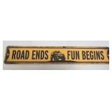 (E) Metal Sign Road Ends Fun Begins 20ï¿½ X 3.33ï¿½