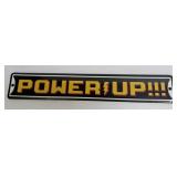 (E) Metal Sign Power Up 20ï¿½ X 3.33ï¿½