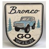 (E) Masonite Sign Bronco Go Wild 11ï¿½ X13ï¿½