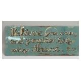 (E) Metal Sign Believe You Can 4.5ï¿½ X 11ï¿½