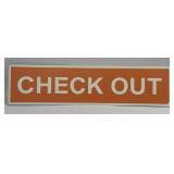 (E) Metal Sign Check Out 4ï¿½ X 15.75ï¿½