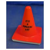 Itï¿½s A Prozac Day Orange Safety Cone