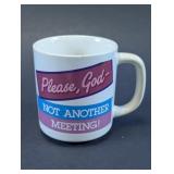 Please God Not Another Meeting Coffee Mug