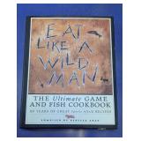 Eat Like A Wild Man Game & Fish Cookbook