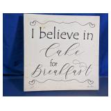 I Believe In Cake For Breakfast Wall Art Sign