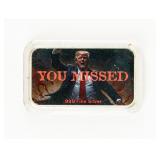 Coin Trump "You Missed" 1 Troy Ounce .999 Silver