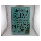 DRINKING RUM BEFORE 10 AM MAKES YOU A PIRATE