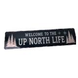 "Welcome To The Up North Life" Metal Sign
