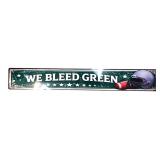 "We Bleed Green" Football Metal Sign
