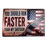 Run Faster Than My Shotgun Metal Sign