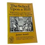James Axtell The School Upon a Hill Paperback