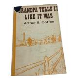 Arthur B. Coffee Grandpa Tells It Like It Was Book