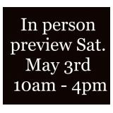 In person preview Sat. May 3rd 10am - 4pm