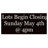Lots begin closing Sun. May 4th @ 2pm