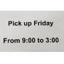 PICK UP FRIDAY 7/14 from 9 to 3