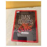 Ban Idiots not guns metal tin sign