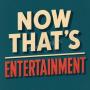 Now That's Entertainment!