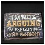 Novelty Wall Sign 'I'M NOT ARGUING'