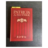 Patricia: A Mother by Iota, 1905 Hardcover