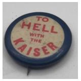 TO H"$& WITH THE KAISER BUTTON
