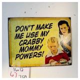 Crabby Mommy Powers Funny Tin Sign 16x12