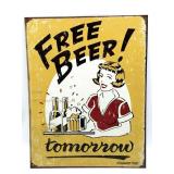 Free Beer Tomorrow Metal Sign 12.5' x 16'