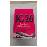 Jg 26 Top Guns Of The Luftwaffe The Epic Saga Of