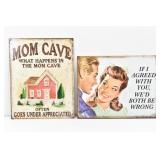 Humorous Signs: Mom Cave & If I Agreed with you,
