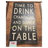 Time to Drink Champagne + Dance On Table Sign