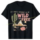 RED 2XL If I was a Cowboy - Wild and Free T-Shirt