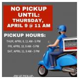 NO pickup until Thursday, April 9 @ 11 am
