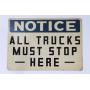 Vintage "All Trucks Must Stop Here" Metal Sign