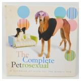 The Complete Petrosexual Dog Book