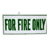 Vntg porcelain 20x9 For Fire Only sign