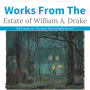 WORKS FROM THE ESTATE OF WILLIAM A. DRAKE