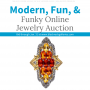 MODERN, FUN, & FUNKY ONLINE JEWELRY AUCTION