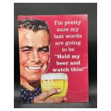 ï¿½Hold My Beer And Watch Thisï¿½ Metal Wall Sign