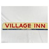 "Village Inn" Metal Sign 45in x7.25in