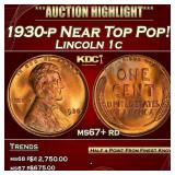 1930-p Lincoln Cent Near Top Pop! 1c ms67+ rd SEGS