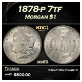 1878-p 7tf Morgan Dollar $1 Grades ms65