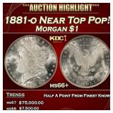 1881-o Morgan Dollar Near Top Pop! $1 ms66+ SEGS
