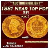 1881 Gold Dollar Near Top Pop! $1 ms68 SEGS