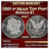 1891-p Morgan Dollar Near Top Pop! $1 ms65+ DMPL S