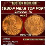 1930-p Lincoln Cent Near Top Pop! 1c ms67+ rd SEGS